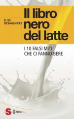 Il libro nero del latte. I dieci falsi miti che ci fanno bere